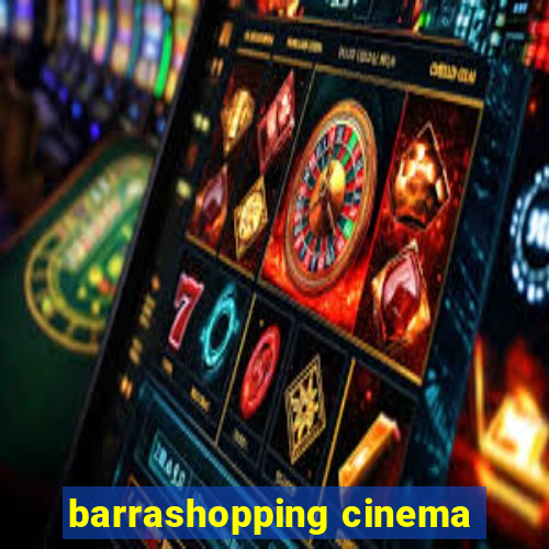 barrashopping cinema